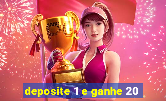 deposite 1 e ganhe 20